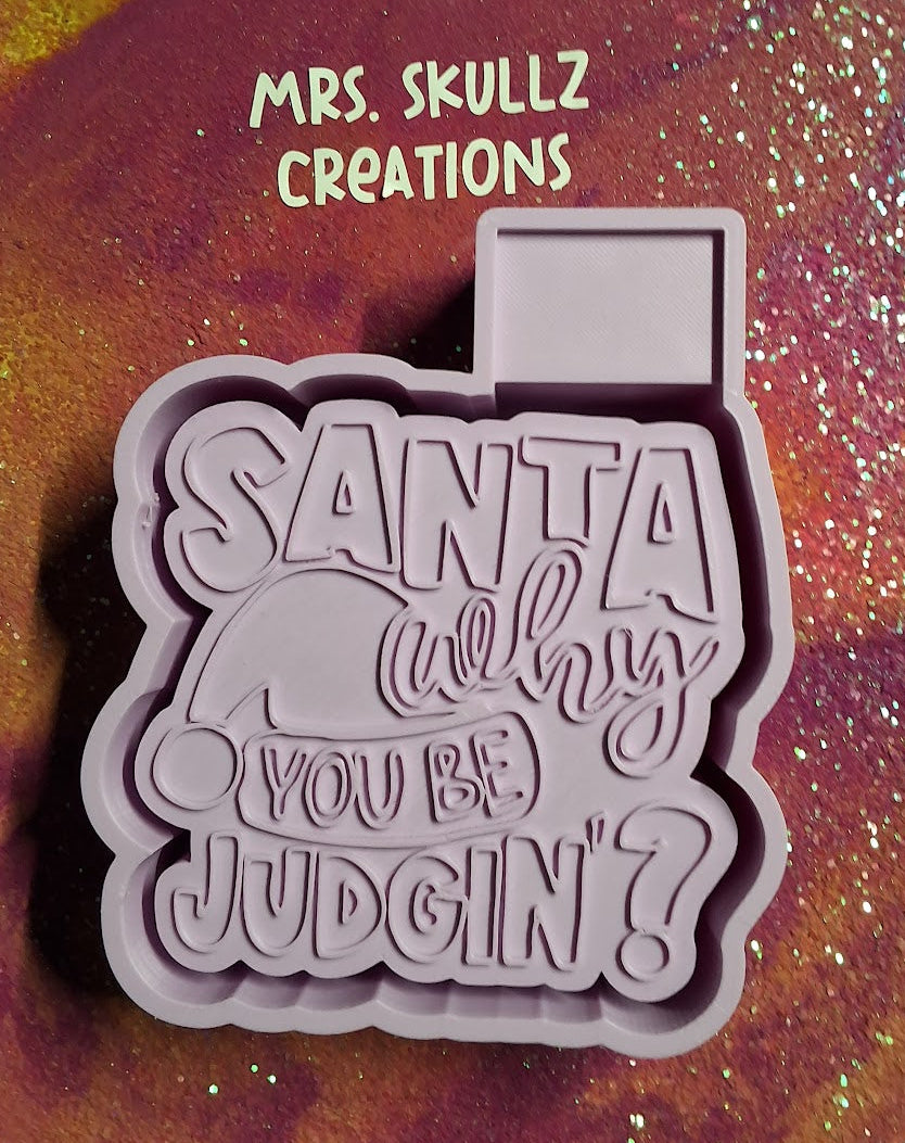 Santa Why you be Judgin mold