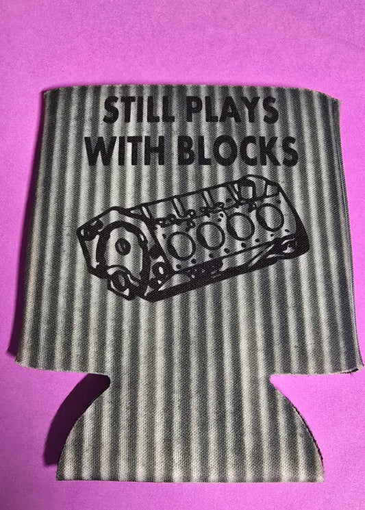 Still Plays with Blocks - can Koozie