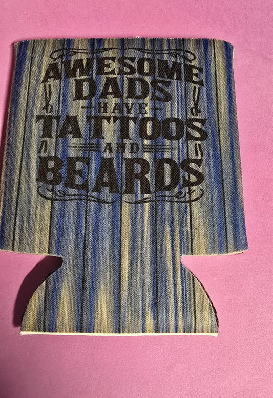Awesome Dads hafe Tattoos and Beards can koozie